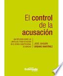 Libro de El Control De La Acusación. Una Reflexión Sobre Los Límites Del Poder De Acusar En El Estado Constitucional De Derecho