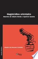 Libro de Magnicidios Orientales. Muertes De Idiarte Borda Y Aparicio Saravia