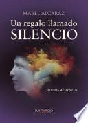 Libro de Un Regalo Llamado Silencio