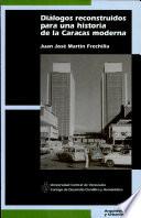 Libro de Diálogos Reconstruidos Para Una Historia De La Caracas Moderna
