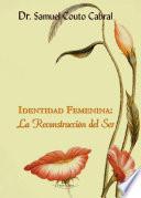Libro de Identidad Femenina: La Reconstrucción Del Ser