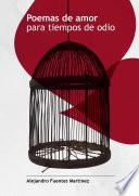 Libro de Poemas De Amor Para Tiempos De Odio