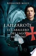 Libro de Lanzarote, El Caballero Del Lago Sagrado (trilogía De Ginebra 2)