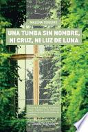 Libro de Una Tumba Sin Nombre, Ni Cruz, Ni Luz De Luna
