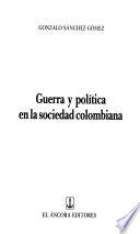 Libro de Guerra Y Política En La Sociedad Colombiana