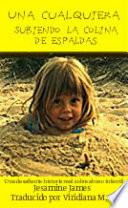 Libro de Una Cualquiera – Subiendo La Colina De Espaldas: Una Desafiante Historia Real Sobre Abuso Infantil