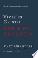 Libro de Vivir Es Cristo, Morir Es Ganancia
