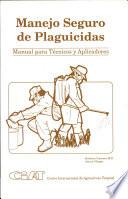 Libro de Manejo Seguro De Plaguicidas:manual Para Técnicos Y Aplicadores