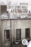 Libro de Sin Que Sepamos Nada De La última Gota