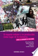 Libro de El Espacio Urbano Y Su Producción Como Lugar De La Memoria