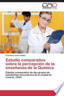 Libro de Estudio Comparativo Sobre La Percepción De La Enseñanza De La Química