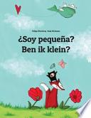 Libro de ¿soy Pequeña? Ben Ik Klein?