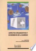 Libro de Aspectos Organizativos Y Económicos De La Sanidad