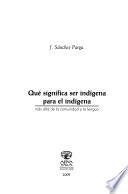 Libro de Qué Significa Ser Indígena Para El Indígena