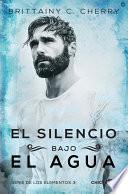 Libro de El Silencio Bajo El Agua (los Elementos 3)