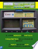 Libro de El Súper Negocio De Partidos. Parquímetros En La Ciudad De México.