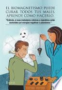 Libro de El Biomagnetismo Puede Curar Todos Tus Males, Aprende Como Hacerlo