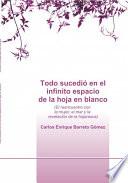 Libro de Todo Sucedió En El Infinito Espacio De La Hoja En Blanco