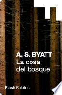 Libro de La Cosa Del Bosque (flash Relatos)