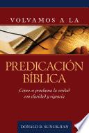 Libro de Volvamos A La Predicacion Biblica / Invitation To Biblical Preaching