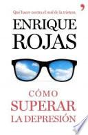 Libro de Cómo Superar La Depresión : Qué Hacer Contra El Mal De La Tristeza