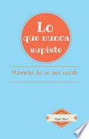 Libro de Lo Que Nunca Supiste
