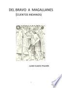 Libro de Del Bravo A Magallanes (cuentos Indianos)