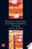 Libro de Mineros Y Comerciantes En El México Borbónico (1763 1810)