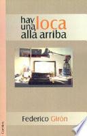 Libro de Hay Una Loca Alla Arriba