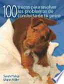 Libro de Cien Trucos Para Resolver Los Problemas De Conducta De Tu Perro (color)