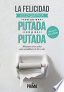 Libro de La Felicidad Es Lo Que Pasa Entre Putada Y Putada