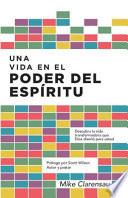 Libro de Una Vida En El Poder Del Espiritu: Descubra La Vida Transformadora Que Dios Diseno Para Usted