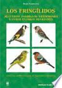 Libro de Los Fringílidos. Jilgueros, Pardillos, Verderones Y Otros Pájaros Silvestres