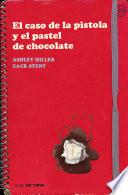 Libro de El Caso De La Pistola Y El Pastel De Chocolate