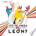 Libro de ¿tú Te Crees El León?