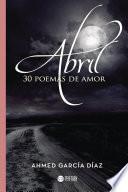 Libro de Abril, 30 Poemas De Amor