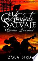 Libro de El Amante Salvaje: Romántica Paranormal (wild Alpha Hombre Oso Multimillonario No 1) (spanish Edition)