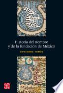 Libro de Historia Del Nombre Y De La Fundación De México