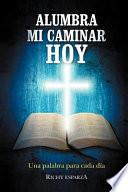 Libro de Alumbra Mi Caminar Hoy: Una Palabra Para Cada Dia