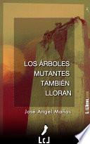 Libro de Los árboles Mutantes También Lloran