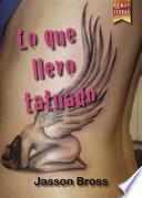 Libro de Lo Que Llevo Tatuado