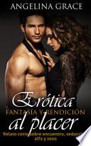 Libro de Erótica: Fantasía Y Rendición Al Placer