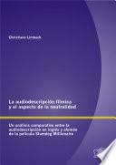 Libro de La Audiodescripci¢n F¡lmica Y El Aspecto De La Neutralidad: Un An lisis Comparativo Entre La Audiodescripci¢n En Ingl‚s Y Alem n De La Pel¡cula Slumdog Millionaire