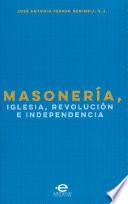 Libro de Masonería, Iglesia, Revolución E Independencia