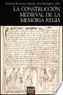 Libro de La Construcción Medieval De La Memoria Regia