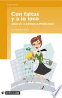 Libro de Con Faltas Y A Lo Loco. ¿qué Es La Edición Periodística?