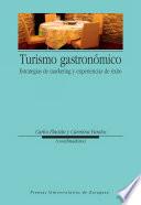 Libro de Turismo Gastronómico. Estrategias De Marketing Y Experiencias De éxito