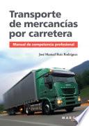 Libro de Transporte De Mercancías Por Carretera. Manual De Competencia Profesional