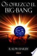 Libro de Os Ofrezco El Big Bang