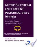 Libro de Nutrición Enteral En El Paciente Pediátrico. Vías Y Fórmulas